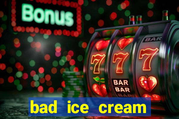 bad ice cream click jogos